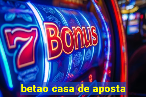 betao casa de aposta